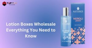 Lotion Boxes Wholesale: Everything You Need to Know