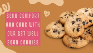 Send Comfort and Care with Our Get Well Soon Cookies