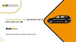 Stafford Airport Taxi: Navigating You to Your Flight on Time