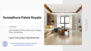 Sumadhura Palais Royale Hyderabad Where Luxury Meets Comfort