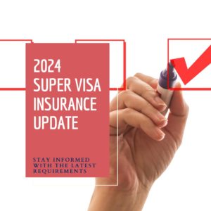 2024 Super Visa Insurance Requirements Update