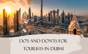 Cultural Etiquette in Dubai: Do’s and Don’ts