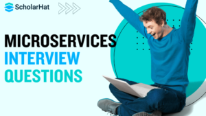 MICROSERVICES INTERVIEW QUESTIONS