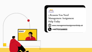 5 Reasons You Need Management Assignment Help Today