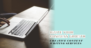 Ignite Growth: Creative Content Writing Services for Businesses