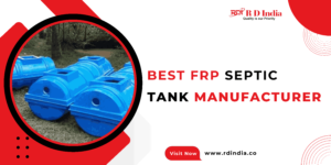 Advantages of Choosing the Best FRP Septic Tank Manufacturer: RD India