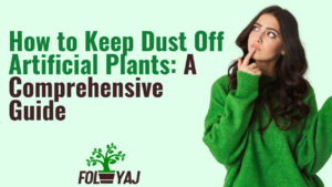 How to Keep Dust Off Artificial Plants: A Comprehensive Guide