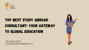 Top Best Study Abroad Consultant: Your Gateway to Global Education